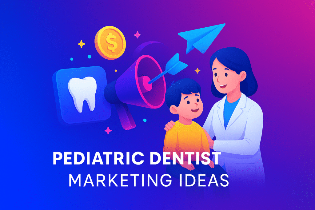 Pediatric dentist marketing ideas