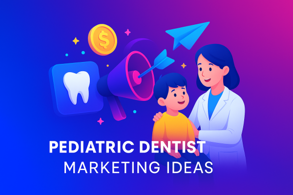Pediatric dentist marketing ideas